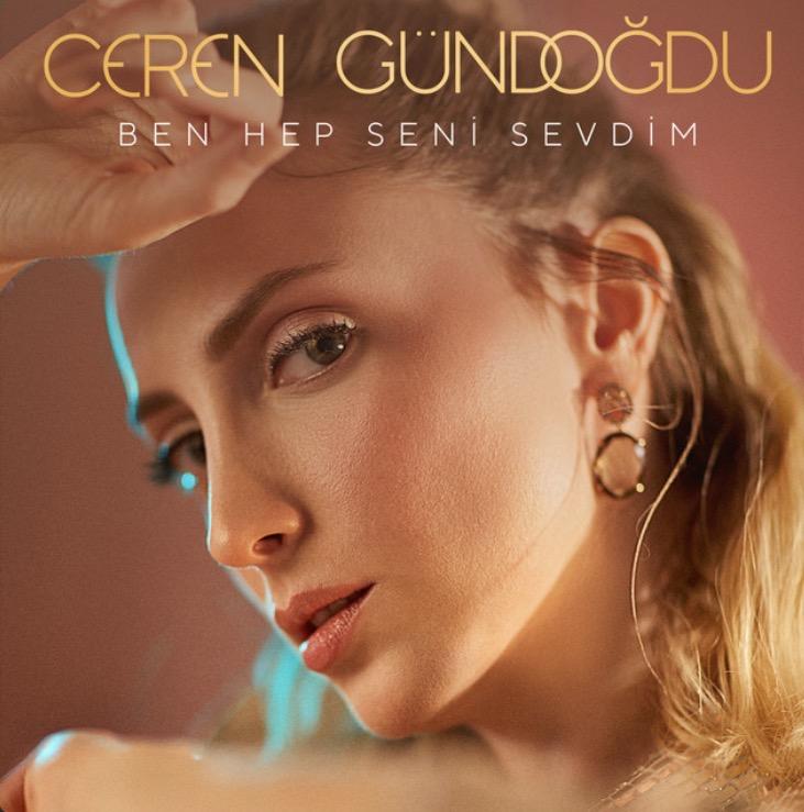 Ceren Gündoğdu - Ben Hep Seni Sevdim