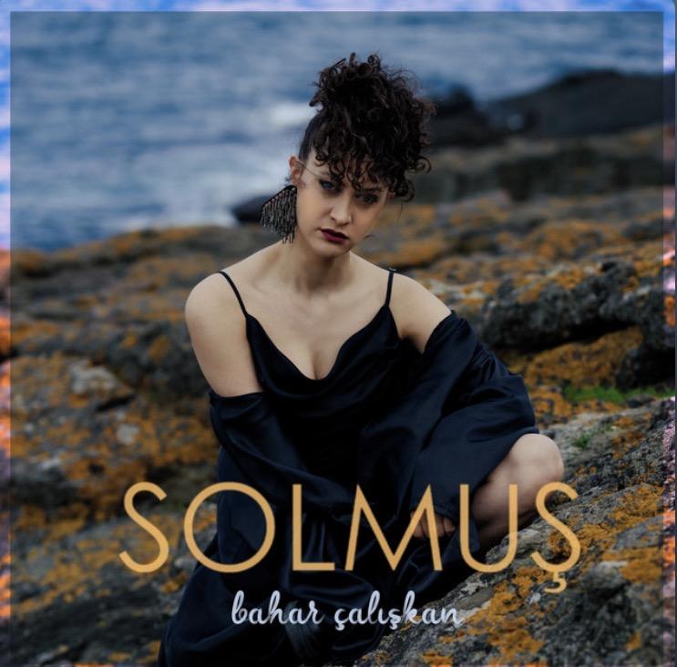 Bahar Çalışkan - Solmuş