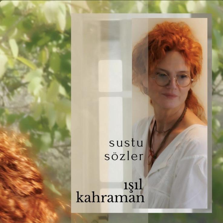 Işıl Kahraman - Sustu Sözler